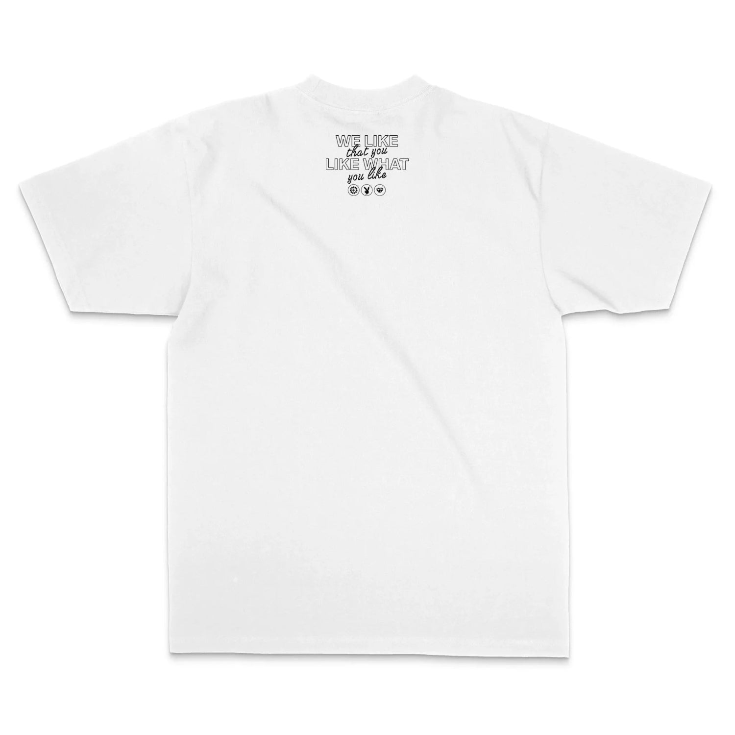 White graphic tee with text on upper back, reads 'We like that you like what you like' with smiley faces.